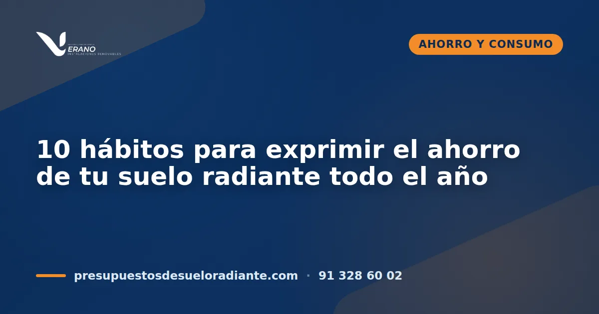10 hábitos para exprimir el ahorro de tu suelo radiante todo el año