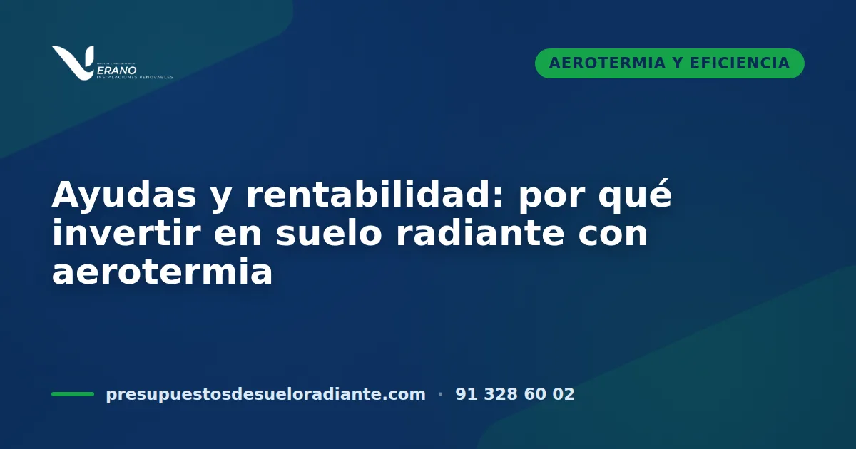 Ayudas y rentabilidad: por qué invertir en suelo radiante con aerotermia