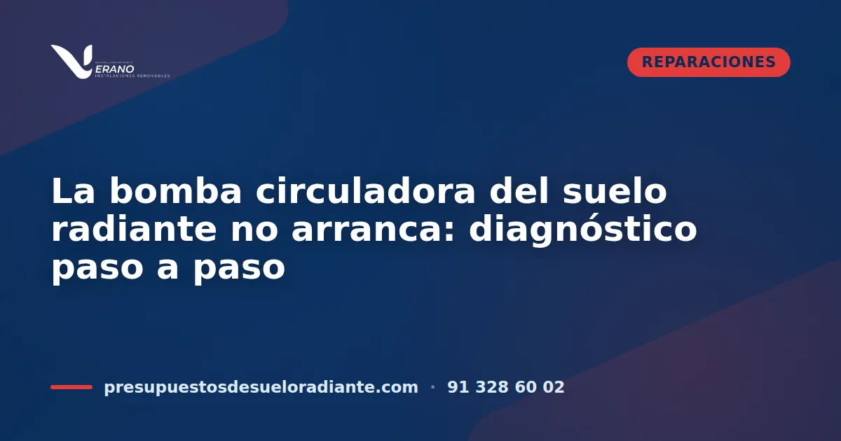 La bomba circuladora del suelo radiante no arranca: diagnóstico paso a paso