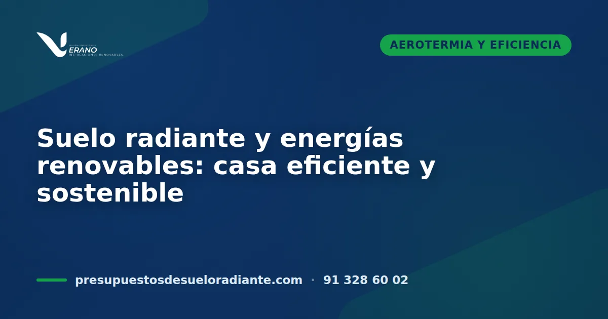 Suelo radiante y energías renovables: casa eficiente y sostenible