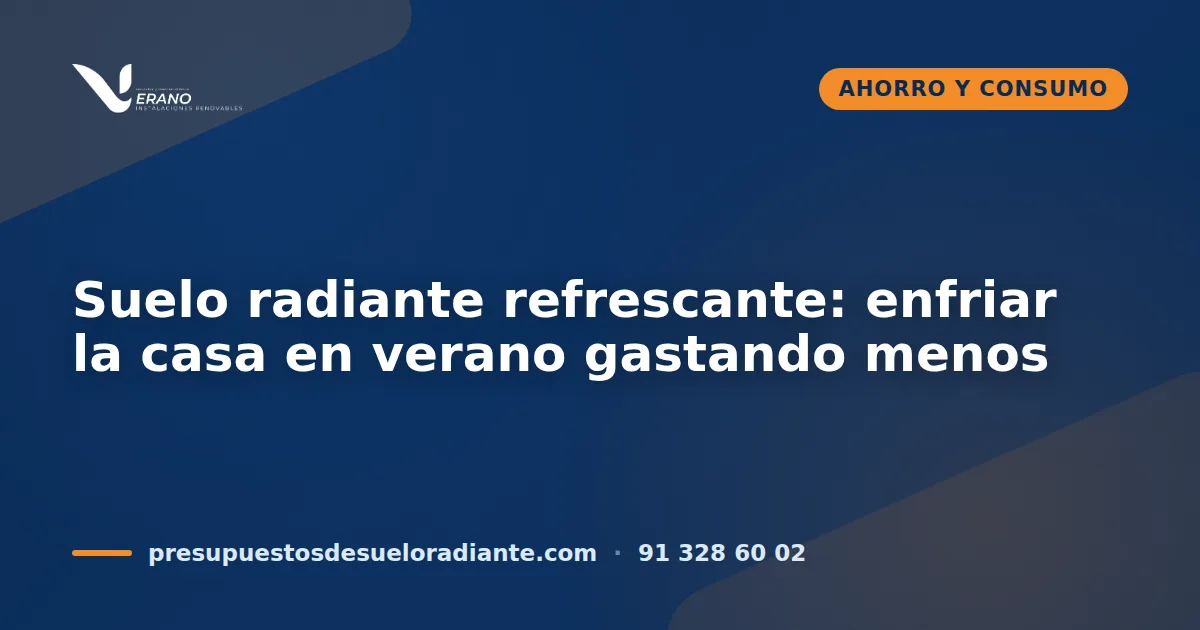 Suelo radiante refrescante: enfriar la casa en verano gastando menos
