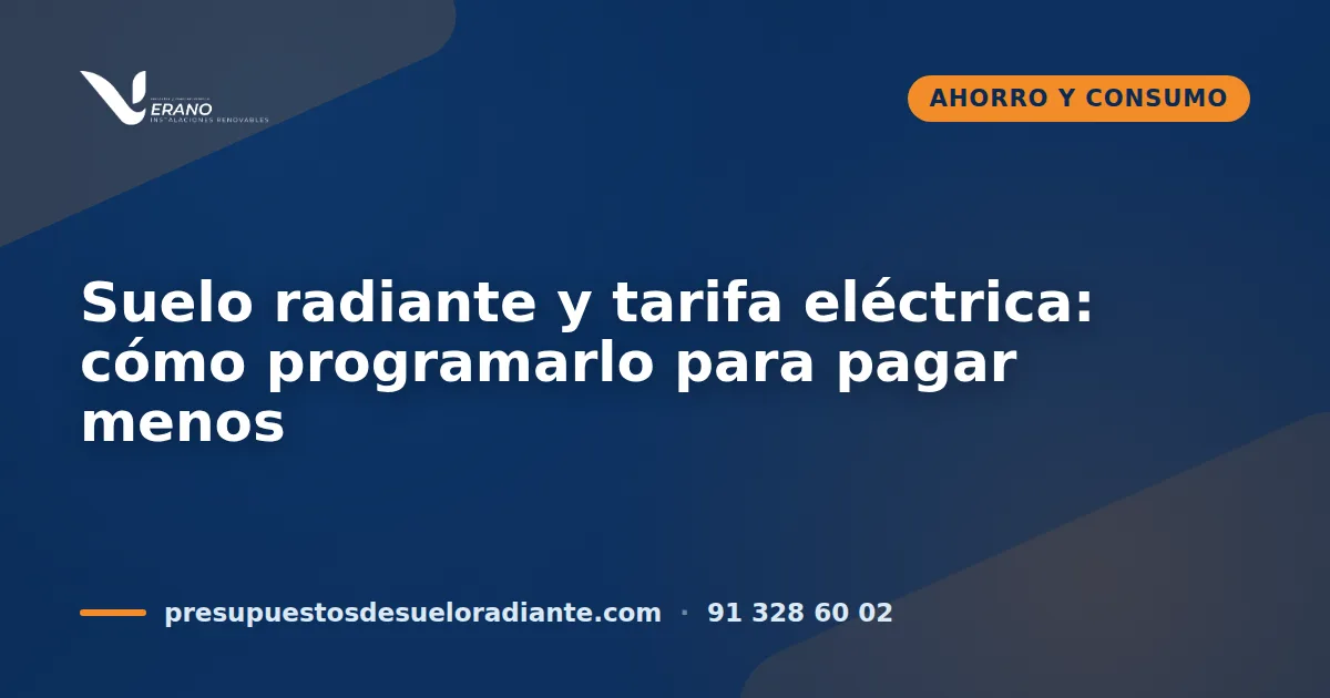 Suelo radiante y tarifa eléctrica: cómo programarlo para pagar menos